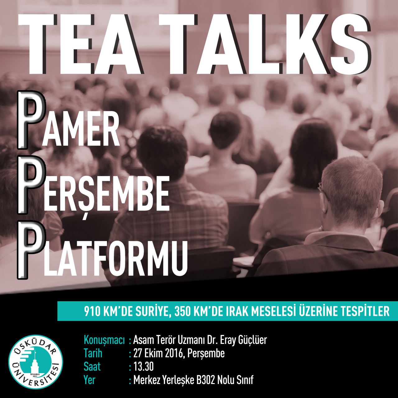 Tea Talks-27 Ekim 2016 ASAM Terör Uzmanı Dr. Eray Güçlüer